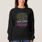 Naps en True Crime Podcast Comfy Sweatshirt (Voorkant)
