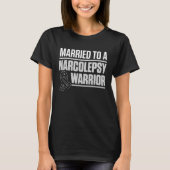 Narcolepsy Awareness Married Narcoleptic Warrior S T-shirt (Voorkant)