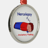 Narcolepsy...onvrijwillig aanplanten metalen ornament (Rechts)