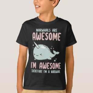 Narwallen zijn Geweldige Ik ben Geweldige Daarom b T-shirt