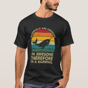 Narwals zijn geweldig. Ik ben geweldig dus ik ben T-shirt