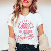 Nashville Verjaardag Meisje In Grote Problemen T-S T-shirt