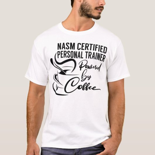 Nasm Certified Personal Trainer Powered by Coffee T-shirt (Voorkant)