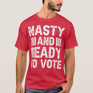 Nasty en klaar om te stemmen t-shirt
