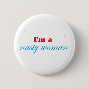 Nasty vrouw en trots ronde button 5,7 cm