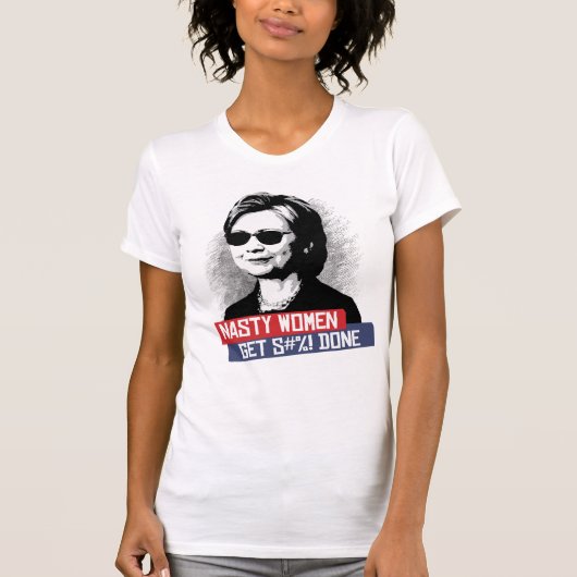 NASTY VROUWEN KRIJGEN S— GEDAAN T-SHIRT (Voorkant)