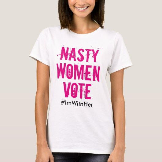 Nasty Vrouwen stemmen / ik ben bij haar: Hillary T T-shirt (Voorkant)