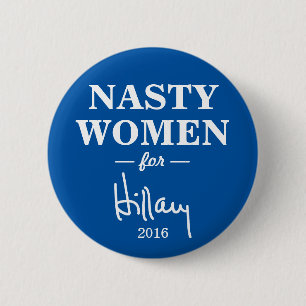 NASTY VROUWEN voor Hillary Clinton Campaign Button