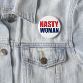 Nasty Woman Badge Pin Button (In situ)