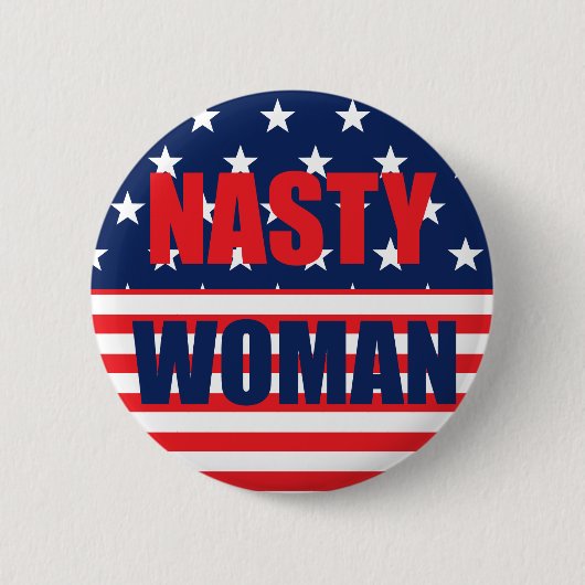 Nasty Woman Badge Pin Button (Voorkant)