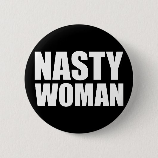 Nasty Woman Badge Pin Button (Voorkant)