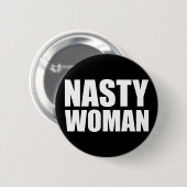 Nasty Woman Badge Pin Button (Voorkant /achterkant)
