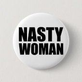 Nasty Woman Badge Pin Button (Voorkant)
