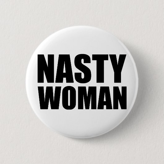 Nasty Woman Badge Pin Button (Voorkant)