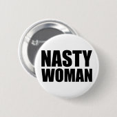 Nasty Woman Badge Pin Button (Voorkant /achterkant)