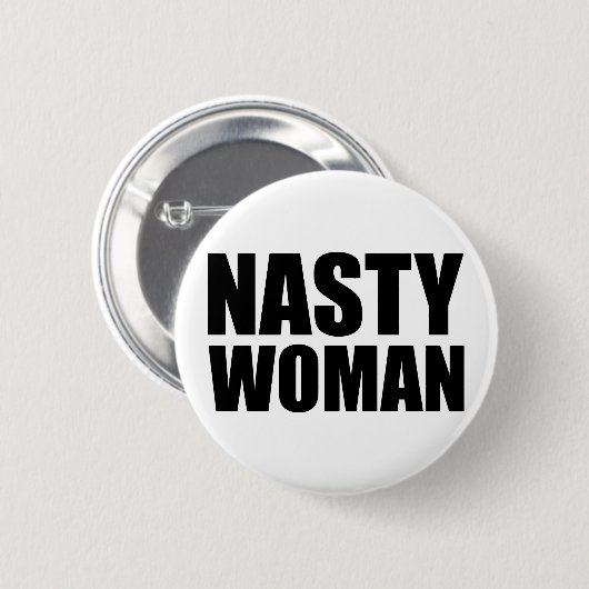 Nasty Woman Badge Pin Button (Voorkant /achterkant)