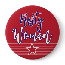 Nasty Woman Button