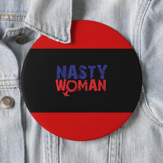 Nasty Woman Button (In situ)