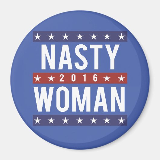 Nasty Woman for President 2016 — Presidential Ele Magneet (Voorkant)