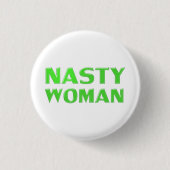 Nasty Woman green and white coole pin button (Voorkant)