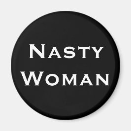 Nasty Woman, Vette witte tekst op zwart Magneet