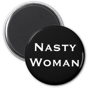 Nasty Woman, Vette witte tekst op zwart Magneet