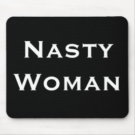 Nasty Woman, Vette witte tekst op zwart Muismat