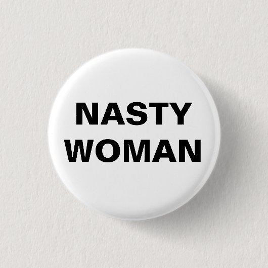 Nasty Woman - Zwart-wit Ronde Button 3,2 Cm (Voorkant)