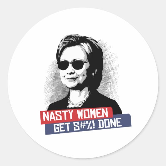 Nasty Women get S— done — Presidentiële verkiezing Ronde Sticker (Voorkant)