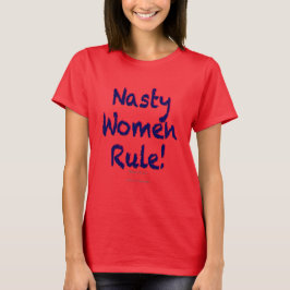 Nasty Women Rule T-shirt