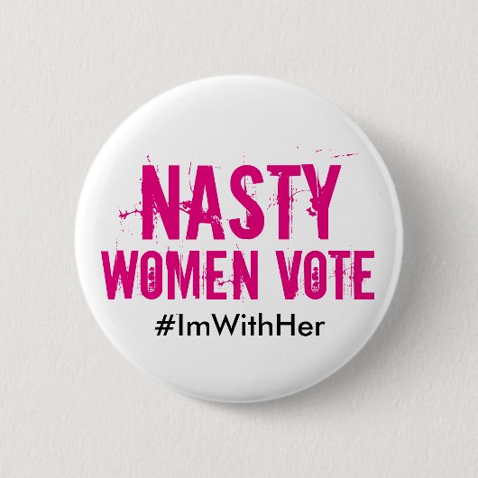 Nasty Women Stemming: Ik ben met haar Hillary 2016 Ronde Button 5,7 Cm (Voorkant)