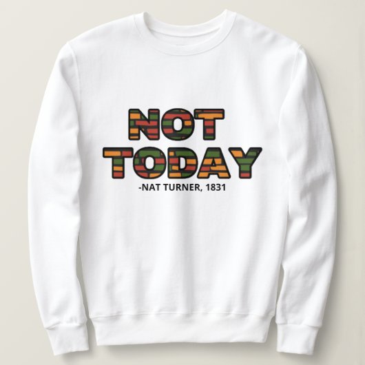 Nat Turner Quote Black History Maand Sweatshirt (Design voorkant)