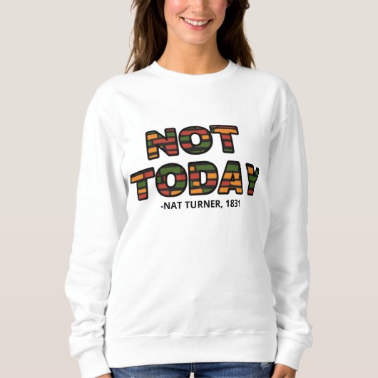 Nat Turner Quote Black History Maand Sweatshirt (Voorkant)