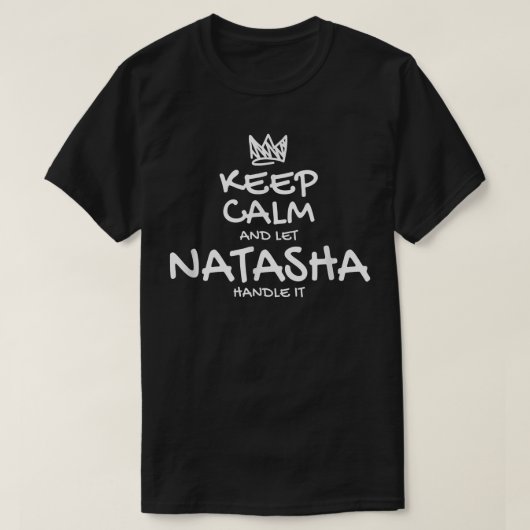 Natasha Keep Calm Personalized Name Sarcastic Frie T-shirt (Design voorkant)