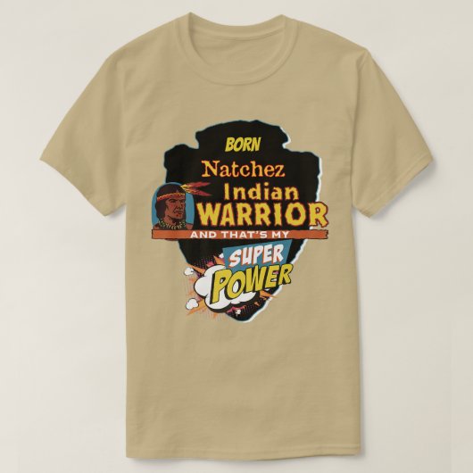 Natchez Native American Indian Born with Super Pow T-shirt (Design voorkant)