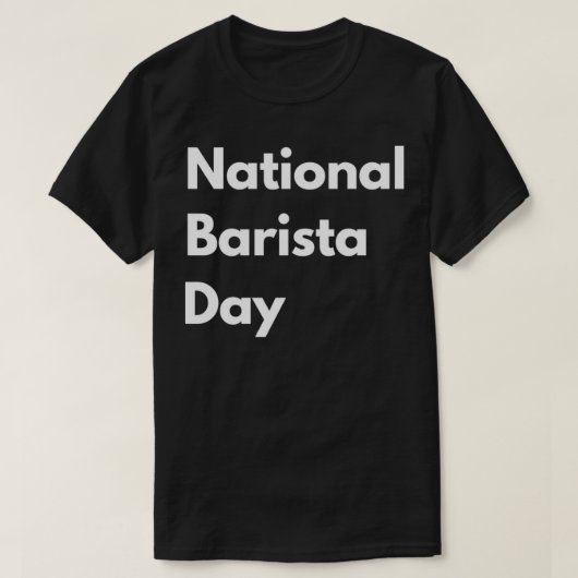 National barista day life love gift quote grappig  t-shirt (Design voorkant)