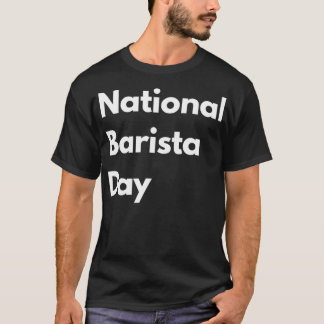 National barista day life love gift quote grappig t-shirt