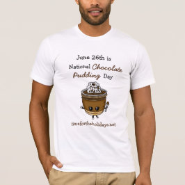 National Chocolate Pudding Day June 26th Food T-S T-shirt
