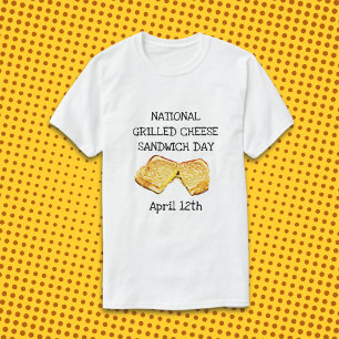 National Grilled Cheese Sandwich Day 12 april T-shirt