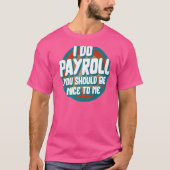 National Payroll Week I do Payroll Maker HR T-shirt (Voorkant)