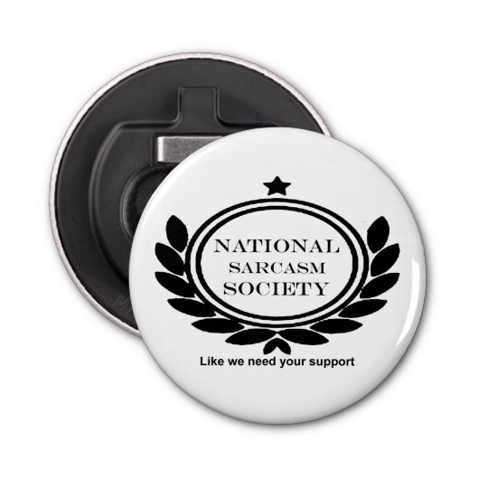 National Sarcasm Society Humor citeert sarcastisch Button Flesopener (Voorkant)