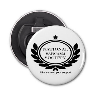 National Sarcasm Society Humor Quote Sarcastic Fun Button Flesopener