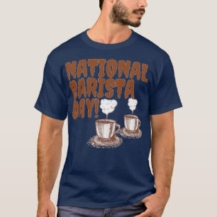 NATIONALE BARISTA DAG BARISTA DAG MAART 01 13 T-SHIRT