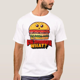 Nationale Cheeseburger Dag, wat? T-shirt