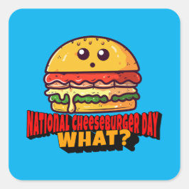 Nationale Cheeseburger Dag, wat? Vierkante Sticker