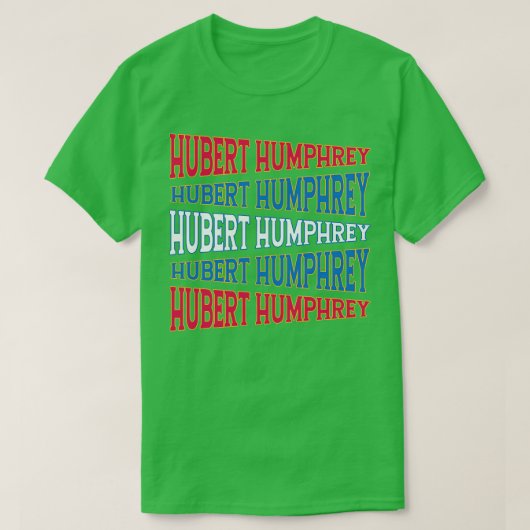 NATIONALE TEKST KUNST HUBERT HUMPHREY T-SHIRT (Design voorkant)