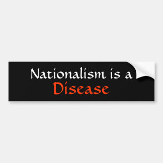 Nationalisme is een ziekte bumpersticker