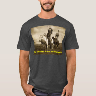 Native America We hadden een muur moeten bouwen T-shirt