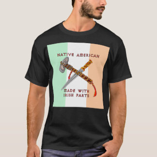 Native American Made with Irish Parts T-shirt