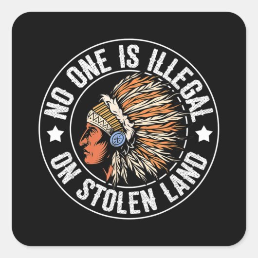 Native American No is illegaal op gestolen land I Vierkante Sticker (Voorkant)